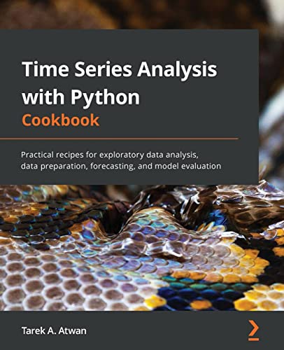 Time Series Analysis with Python Cookbook: Practical recipes for exploratory data analysis, data preparation, forecasting, and model evaluation von Packt Publishing