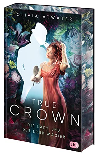 True Crown - Die Lady und der Lord Magier: Der Auftakt der romantischen Regency-Bestseller-Trilogie. Mit wunderschön farbig gestaltetem Buchschnitt in ... (Die Regency-Faerie-Tales-Reihe, Band 1)