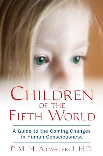 Children of the Fifth World: A Guide to the Coming Changes in Human Consciousness