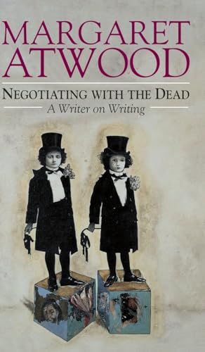 Negotiating With the Dead: A Writer on Writing (The Empson Lectures)