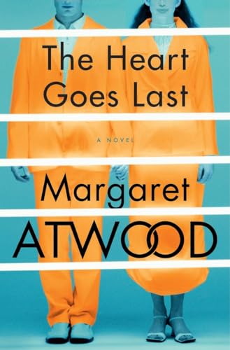 The Heart Goes Last: A Novel: A Novel. Winner of the Kitschies Red Tentacle 2016 The Heart Goes Last: A Novel: A Novel. Winner of the Kitschies Red Tentacle 2016