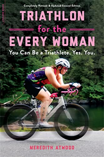 Triathlon for the Every Woman: You Can Be a Triathlete. Yes. You. von Da Capo Lifelong Books