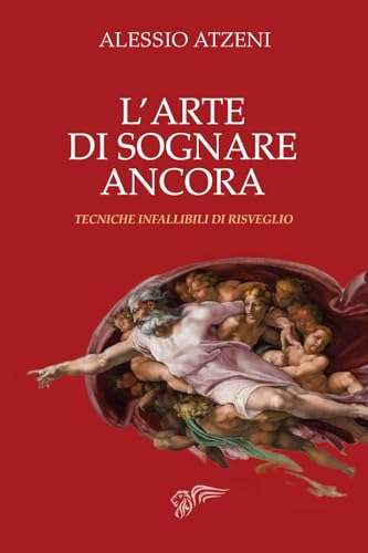L'arte di sognare ancora: Tecniche infallibili di risveglio