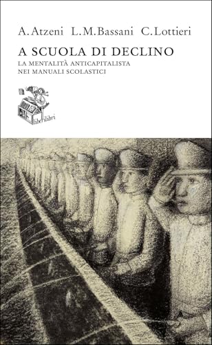 A scuola di declino. La mentalità anticapitalista nei manuali scolastici (Altrove) von Liberilibri