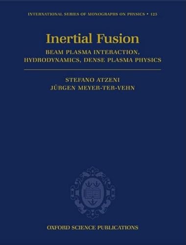 The Physics of Inertial Fusion: Beam Plasma Interaction, Hydrodynamics, Hot Dense Matter (International Series of Monographs on Physics, Band 125) von Clarendon Press