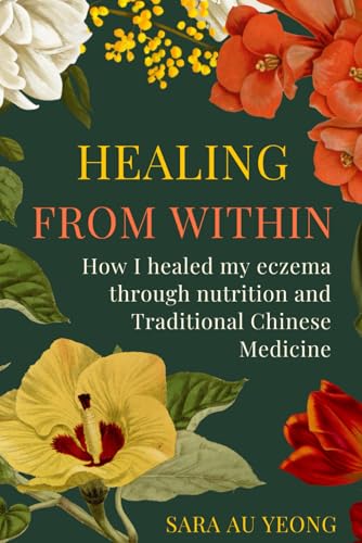 Healing from Within: How I healed my eczema through nutrition and Traditional Chinese Medicine von Library and Archives Canada