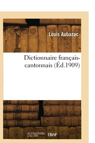 Dictionnaire français-cantonnais (Éd.1909) von Hachette Livre BNF