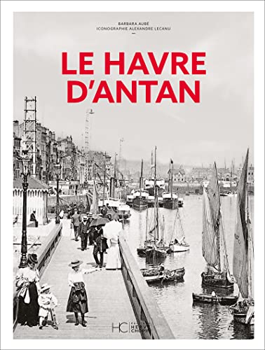 Le Havre d'Antan - Nouvelle édition von HERVE CHOPIN