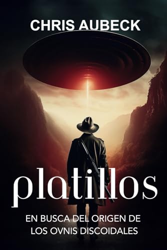 Platillos: En busca del origen de los OVNIs discoidales von Independently published