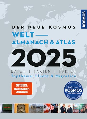 Der neue Kosmos Welt-Almanach & Atlas 2025: Daten. Fakten. Karten. Topthema: Flucht & Migration Der neue Kosmos Welt-Almanach & Atlas 2025: Daten. Fakten. Karten. Topthema: Flucht & Migration