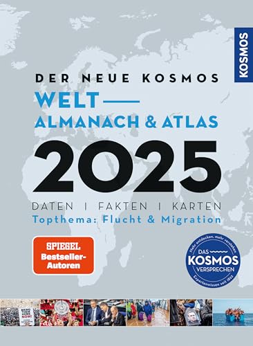 Der neue Kosmos Welt-Almanach & Atlas 2025: Daten. Fakten. Karten. Topthema: Flucht & Migration Der neue Kosmos Welt-Almanach & Atlas 2025: Daten. Fakten. Karten. Topthema: Flucht & Migration