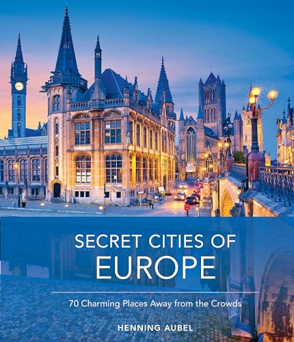 Secret Cities of Europe: 70 Charming Places Away from the Crowds von Schiffer Publishing Ltd