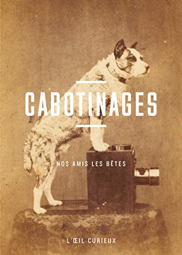 Cabotinages - Poses à poils - Nos amis les bêtes von BNF