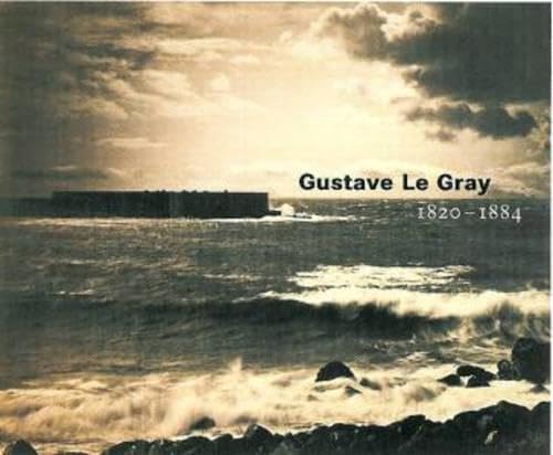 Gustave Le Gray, 1820-1884 (Getty Publications –) von J. Paul Getty Trust Publications