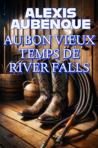 AU BON VIEUX TEMPS DE RIVER FALLS ( NOUVEAUTÉ 2023) von Independently published