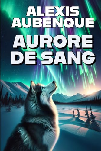 AURORE DE SANG (WHITE FOREST, Band 2) von Independently published