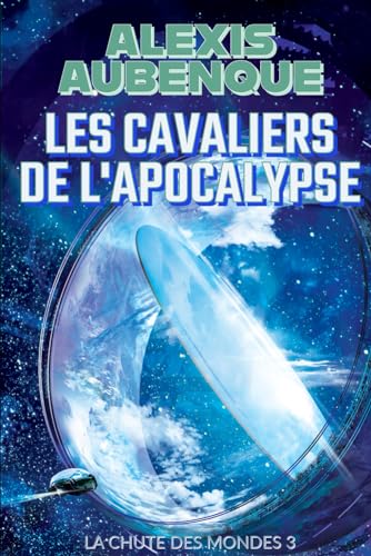 LA CHUTE DES MONDES : LES CAVALIERS DE L'APOCALYPSE von Independently published