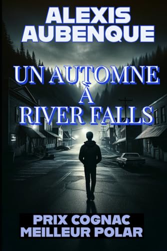 UN AUTOMNE À RIVER FALLS...: PRIX COGNAC DU MEILLEUR ROMAN POLICIER von Independently published