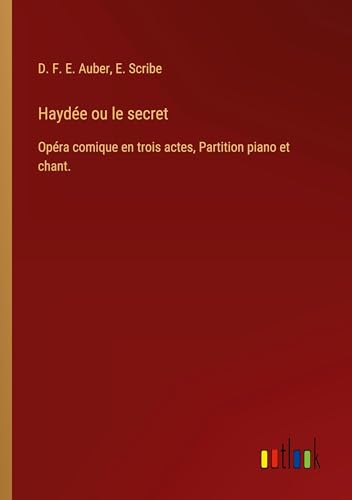 Haydée ou le secret: Opéra comique en trois actes, Partition piano et chant. von Outlook Verlag