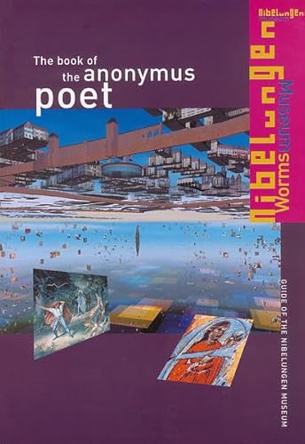 The Book of the Anonymous Poet: Guidebook of the Nibelungen Museum Worms