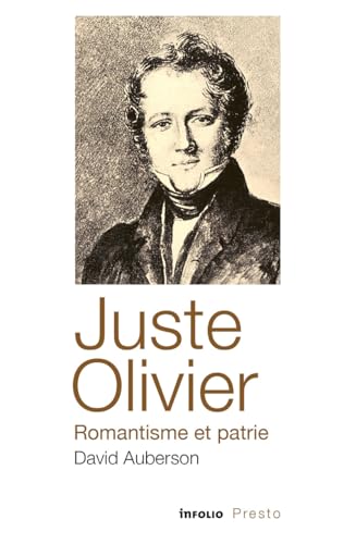 Juste Olivier, romantisme et patrie Juste Olivier, romantisme et patrie von INFOLIO