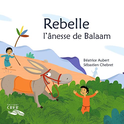 Rebelle, l'ânesse de Balaam - La parole des animaux von BAYARD JEUNESSE