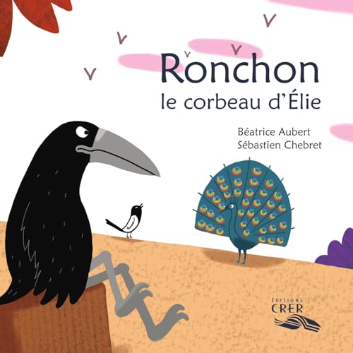 Ronchon, le corbeau d'Élie - La parole des animaux von BAYARD JEUNESSE