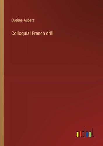 Colloquial French drill von Outlook Verlag