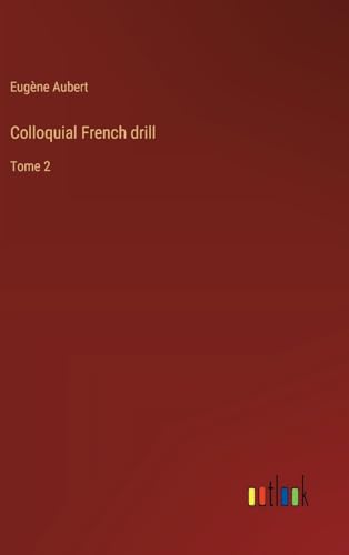 Colloquial French drill: Tome 2 von Outlook Verlag