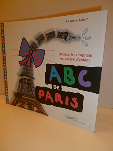 ABC de Paris découvrir la capitale est un jeu d'enfant ABC de Paris découvrir la capitale est un jeu d'enfant von PARIGRAMME