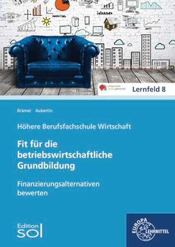 Finanzierungsalternativen bewerten: Fit für die betriebswirtschaftliche Grundbildung