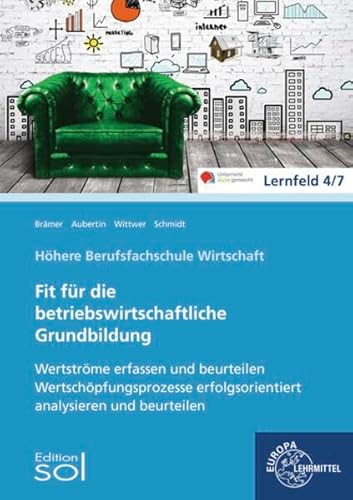 Werteströme erfassen und beurteilen; Wertschöpfungsprozesse erfolgsorientiert: Fit für die betriebswirtschaftliche Grundbildung Werteströme erfassen und beurteilen; Wertschöpfungsprozesse erfolgsorientiert: Fit für die betriebswirtschaftliche Grundbildung