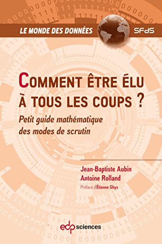 Comment être élu à tous les coups ?: Petit guide mathématique des modes de scrutin von EDP SCIENCES