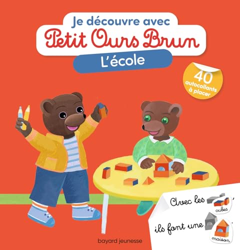 Je découvre l'école avec Petit Ours Brun: Avec 40 autocollants à placer von BAYARD JEUNESSE