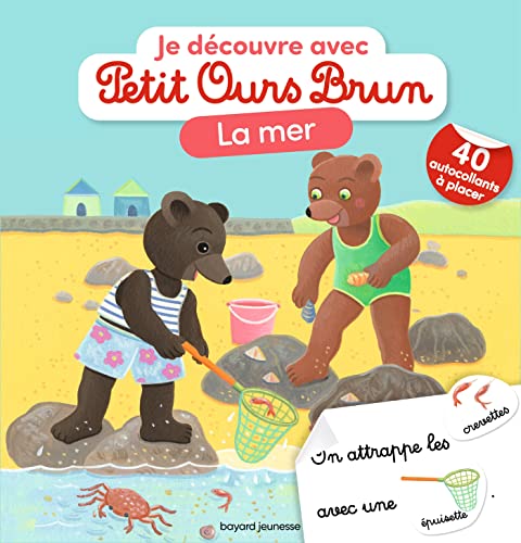 Je découvre la mer avec Petit Ours Brun: Avec 40 autocollants à placer von BAYARD JEUNESSE