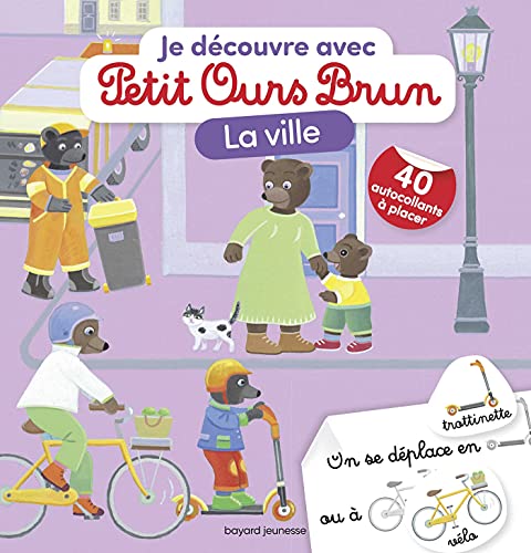 Je découvre la ville avec Petit Ours Brun: Avec 40 autocollants à placer von BAYARD JEUNESSE