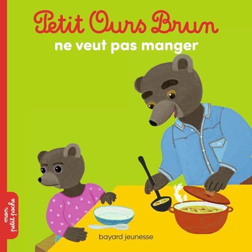 Petit Ours Brun: Petit Ours Brun ne veut pas manger