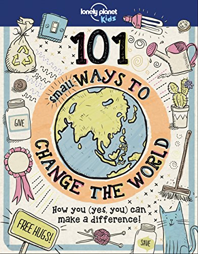 Lonely Planet Kids 101 Small Ways to Change the World von Lonely Planet