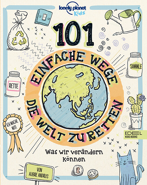 101 einfache Wege die Welt zu retten von Edel Kids Books
