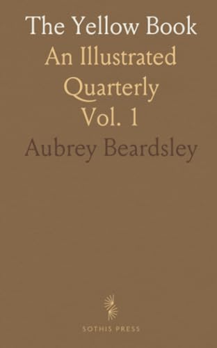 The Yellow Book: An Illustrated Quarterly von Sothis Press