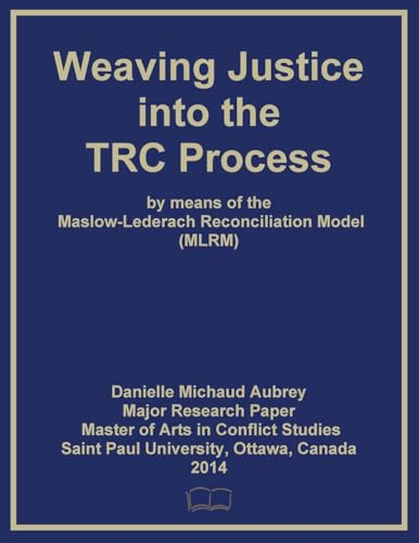 Weaving Justice into the Truth and Reconciliation Process by means of the Maslow-Lederach Reconciliation Model (MLRM) von Petra Books