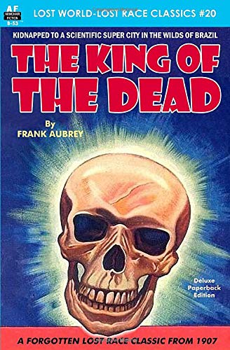 The King of the Dead (Lost World-Lost Race Classics, Band 20) von Armchair Fiction & Music