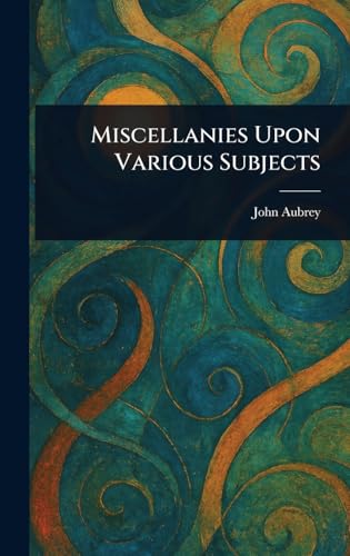 Miscellanies Upon Various Subjects von Anson Street Press