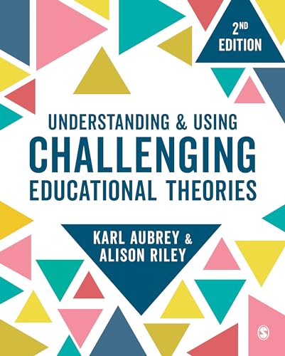 Understanding and Using Challenging Educational Theories von Sage Publications
