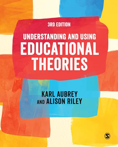 Understanding and Using Educational Theories von SAGE Publications Ltd