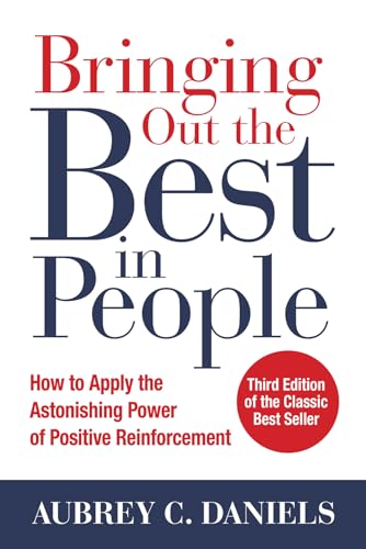 Bringing Out the Best in People: How to Apply the Astonishing Power of Positive Reinforcement von McGraw-Hill Education