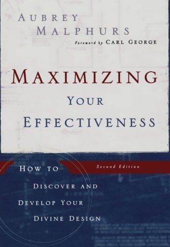 Maximizing Your Effectiveness: How to Discover and Develop Your Divine Design von Baker Books