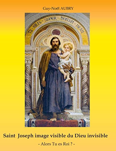 Saint Joseph image visible du Dieu invisible: - Alors Tu es Roi ? - von Books on Demand