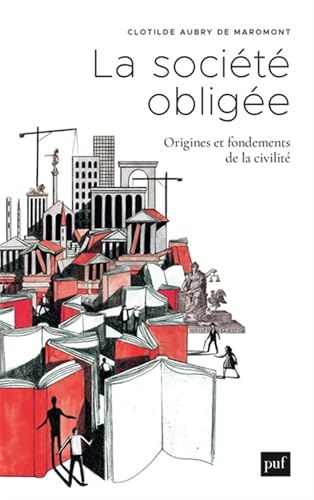 La société obligée: Origine et fondements de la civilité von PUF