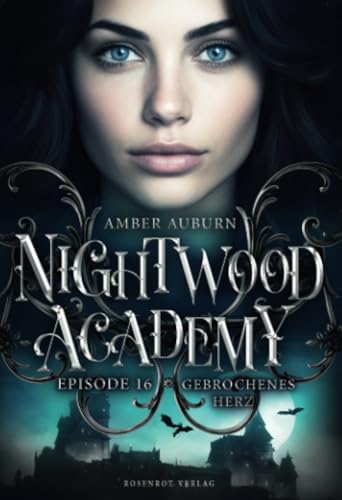 Nightwood Academy, Episode 16 - Gebrochenes Herz: Romantasy-Serie Nightwood Academy, Episode 16 - Gebrochenes Herz: Romantasy-Serie von Rosenrot Verlag